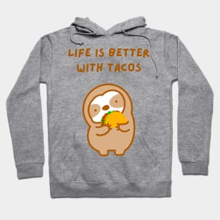 Life is Better with Tacos Sloth Hoodie